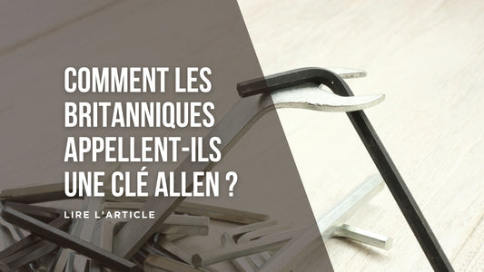 Comment les Britanniques appellent-ils une clé Allen blog