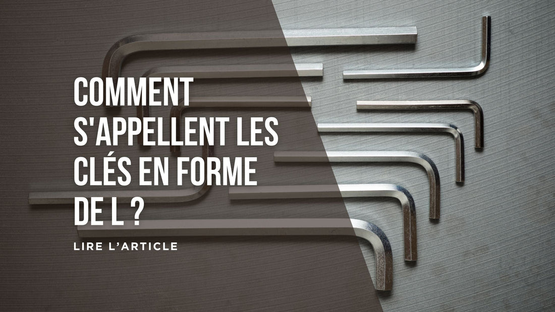 Comment s'appellent les clés en forme de L blog