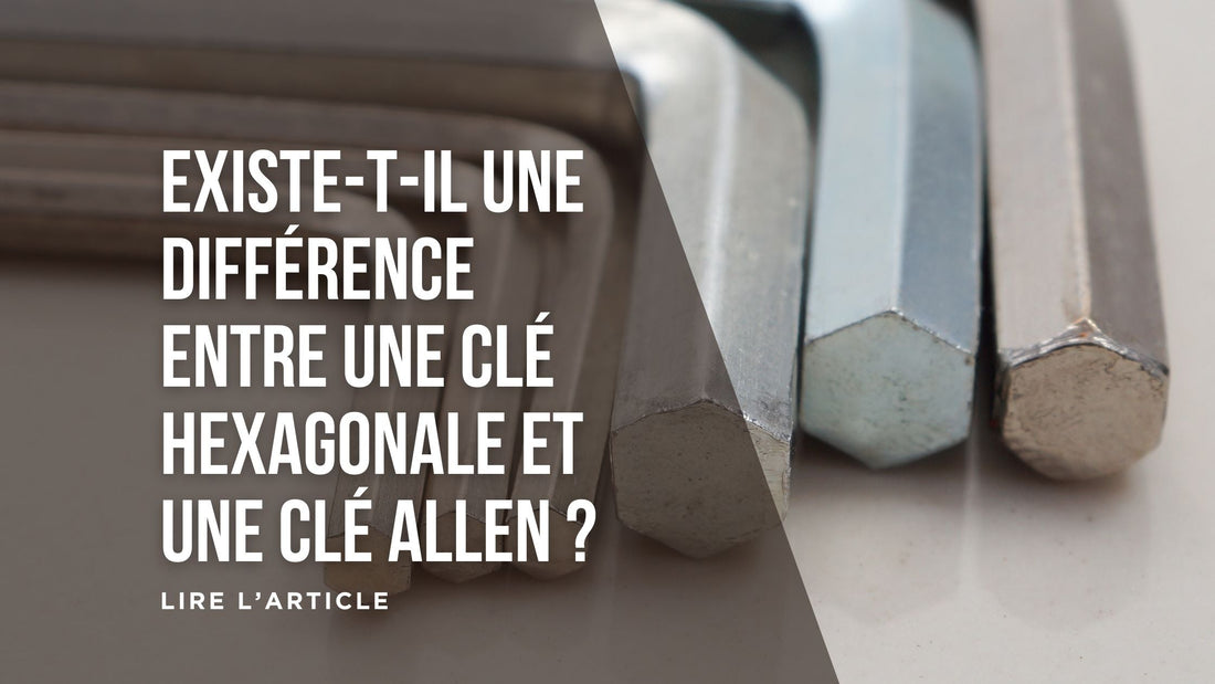 Existe-t-il une différence entre une clé hexagonale et une clé Allen blog