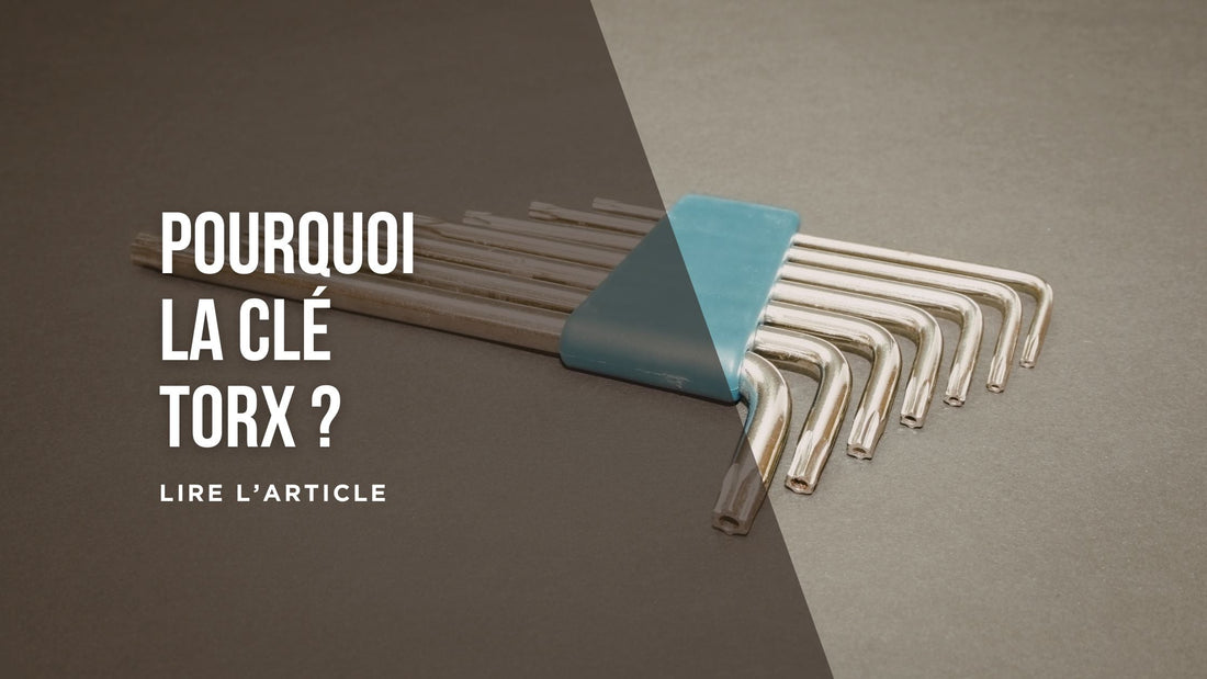 Pourquoi la clé Torx blog