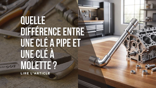 QUELLE DIFFÉRENCE ENTRE UNE CLÉ A PIPE ET UNE CLÉ À MOLETTE BLOG