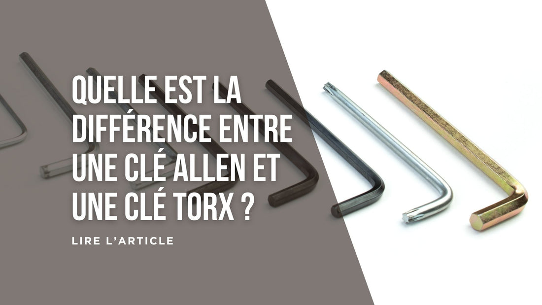 Quelle est la différence entre une clé Allen et une clé Torx blog