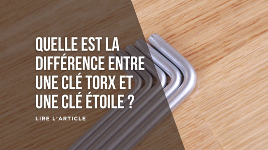 Quelle est la différence entre une clé Torx et une clé étoile blog