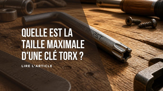 Quelle est la taille maximale d'une clé Torx blog